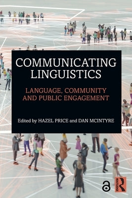 Communicating Linguistics: Language, Community and Public Engagement by Price, Hazel