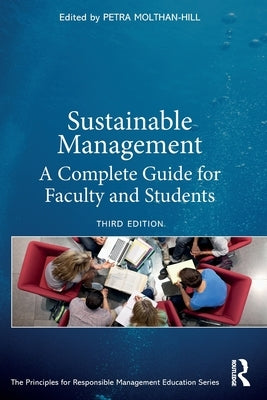 Sustainable Management: A Complete Guide for Faculty and Students by Molthan-Hill, Petra