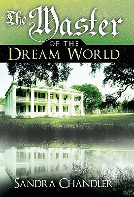 The Master of the Dream World by Chandler, Sandra