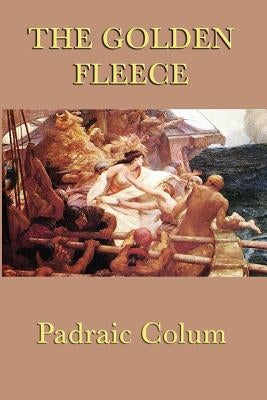 The Golden Fleece by Colum, Padraic