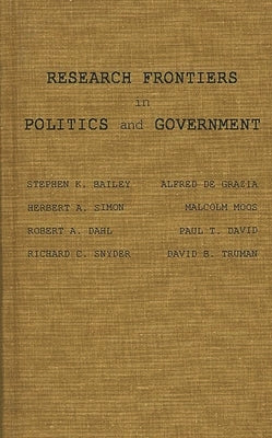 Research Frontiers in Politics and Government by Bailey, Stephen K.