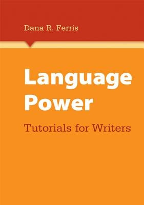 Language Power: Tutorials for Writers by Ferris, Dana
