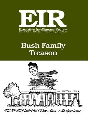 Executive Intelligence Review; Volume 42, Issue 15: Published April 10, 2015 by Larouche Jr, Lyndon H.