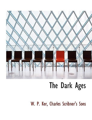 The Dark Ages by Ker, William Paton