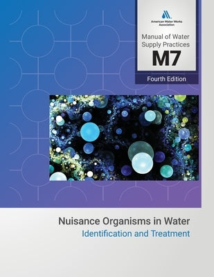 M7 Problem Organisms in Water: Identification and Treatment, Fourth Edition by Awwa
