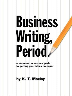 Business Writing, Period. by Maclay, K. T.