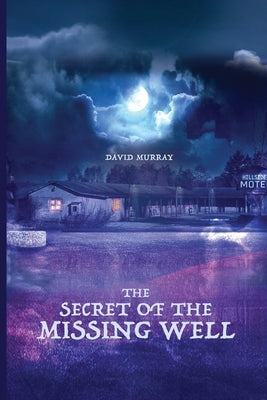 The Secret of the Missing Well by Murray, David