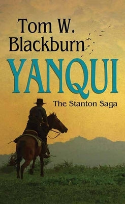 Yanqui: The Stanton Saga by Blackburn, Tom W.