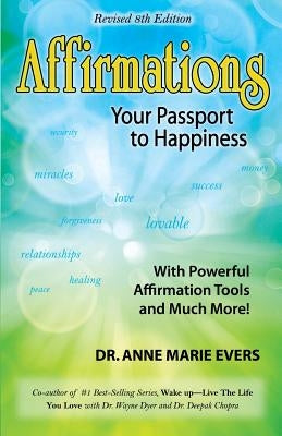 Affirmations Your Passport to Happiness 8th edition by Evers, Anne Marie