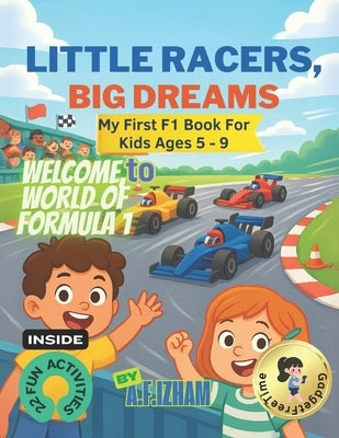 My First F1 Book For Kids Ages 5 - 9: Little Racers Big Dreams by Shazzy, S. S.
