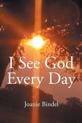 I See God Every Day by Bindel, Joanie