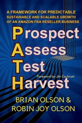 P.A.T.H.: Prospect. Assess. Test. Harvest by Olson, Robin Joy