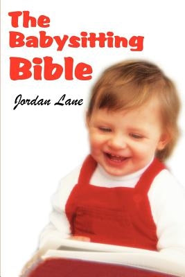 The Babysitting Bible by Lane, Jordan