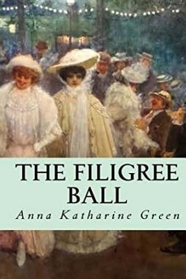 The Filigree Ball by Green, Anna Katherine