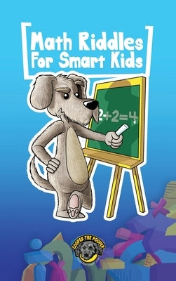 Math Riddles for Smart Kids: 400+ Math Riddles and Brain Teasers Your Whole Family Will Love by The Pooper, Cooper