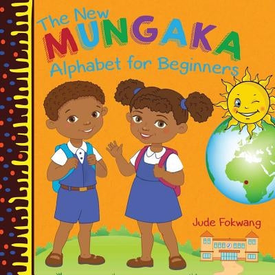 The New Mungaka Alphabet for Beginners by Fokwang, Jude