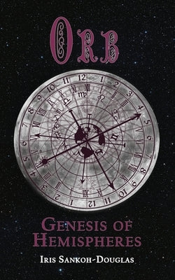 Orb: Genesis of Hemispheres by Sankoh-Douglas, Iris