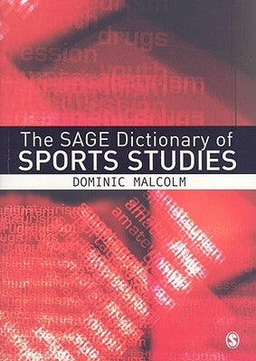 The SAGE Dictionary of Sports Studies by Malcolm, Dominic