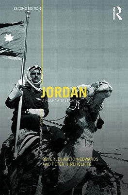 Jordan: A Hashemite Legacy by Milton-Edwards, Beverley