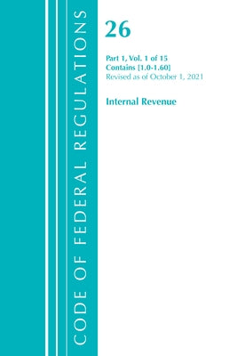 Code of Federal Regulations, Title 26 Internal Revenue 1.0-1.60, Revised as of April 1, 2021 by Office of the Federal Register (U S )
