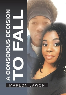 A Conscious Decision to Fall by Jawon, Marlon
