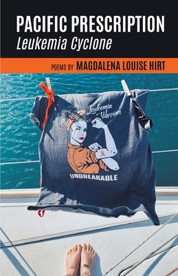 Pacific Prescription: Leukemia Cyclone by Hirt, Magdalena Louise
