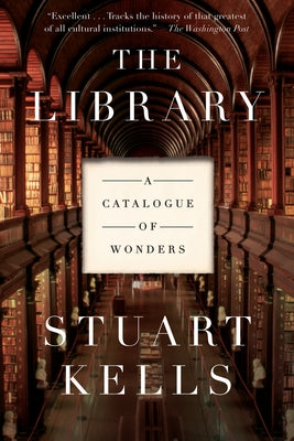 The Library: A Catalogue of Wonders by Kells, Stuart