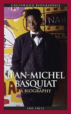 Jean Michel Basquiat: A Biography by Fretz, Eric