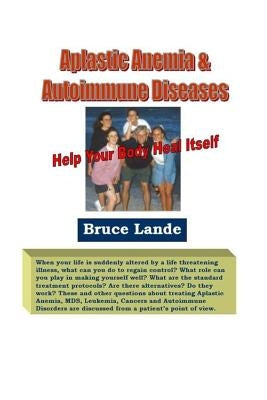Aplastic Anemia & Autoimmune Diseases: Diagnosed in 2001 - Thriving Today by Kirshner, Dr Jeffrey