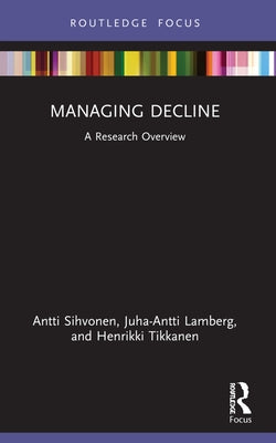 Managing Decline: A Research Overview by Sihvonen, Antti