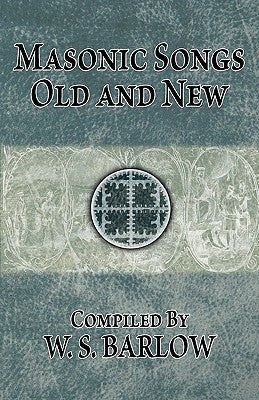 Masonic Songs Old and New by Barlow, W. S.