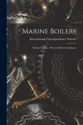 Marine Boilers; Marine Engines; Western River Steamboats by International Correspondence Schools