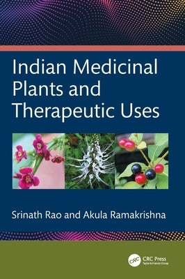 Indian Medicinal Plants and Therapeutic Uses by Rao, Srinath