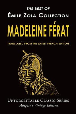 Émile Zola Collection - Madeleine Férat by Zola, Émile