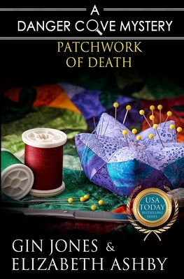 Patchwork of Death: A Danger Cove Quilting Mystery by Ashby, Elizabeth
