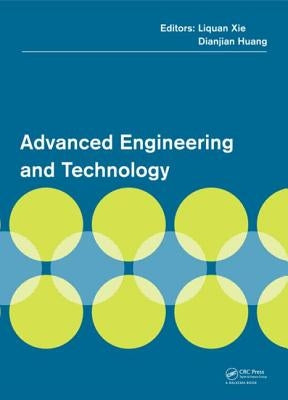 Advanced Engineering and Technology: Proceedings of the 2014 Annual Congress on Advanced Engineering and Technology (Caet 2014), Hong Kong, 19-20 Apri by Xie, Liquan