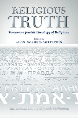 Religious Truth: Towards a Jewish Theology of Religions by Goshen-Gottstein, Alon