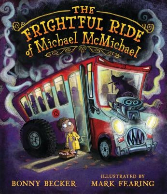 The Frightful Ride of Michael McMichael by Becker, Bonny