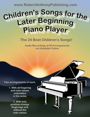 Children's Songs for the Later Beginning Piano Player by Anthony, Robert