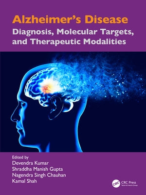 Alzheimer's Disease: Diagnosis, Molecular Targets, and Therapeutic Modalities by Kumar, Devendra