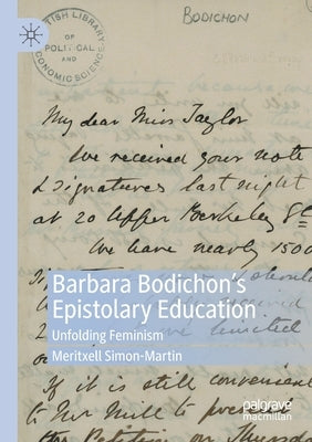 Barbara Bodichon's Epistolary Education: Unfolding Feminism by Simon-Martin, Meritxell