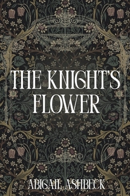 The Knight's Flower by Ashbeck, Abigail