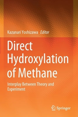 Direct Hydroxylation of Methane: Interplay Between Theory and Experiment by Yoshizawa, Kazunari