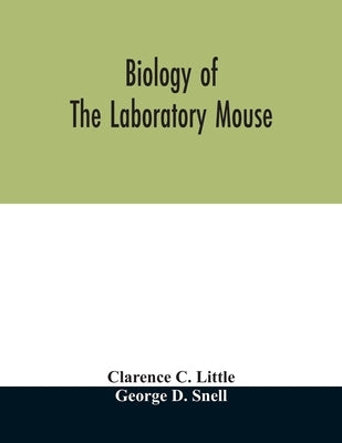 Biology of the laboratory mouse by C. Little, Clarence