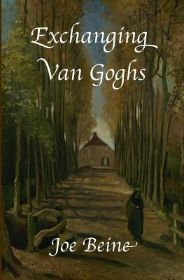 Exchanging Van Goghs by Beine, Joe