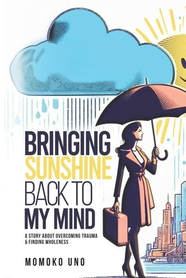 Bringing Sunshine back to my Mind by Uno, Momoko