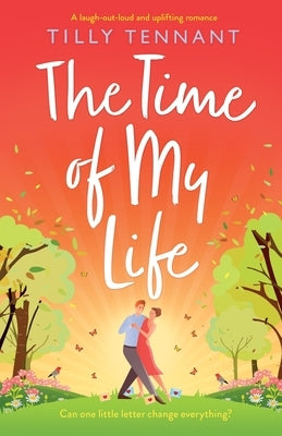 The Time of My Life: A laugh-out-loud and uplifting romance by Tennant, Tilly