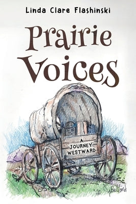 Prairie Voices: A Journey Westward by Flashinski, Linda Clare