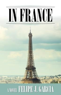 In France by Garcia, Felipe J.