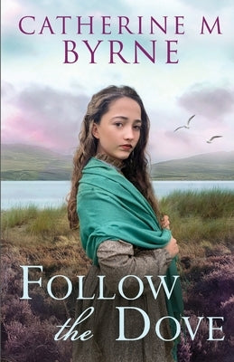 Follow the Dove by Byrne, Catherine M.